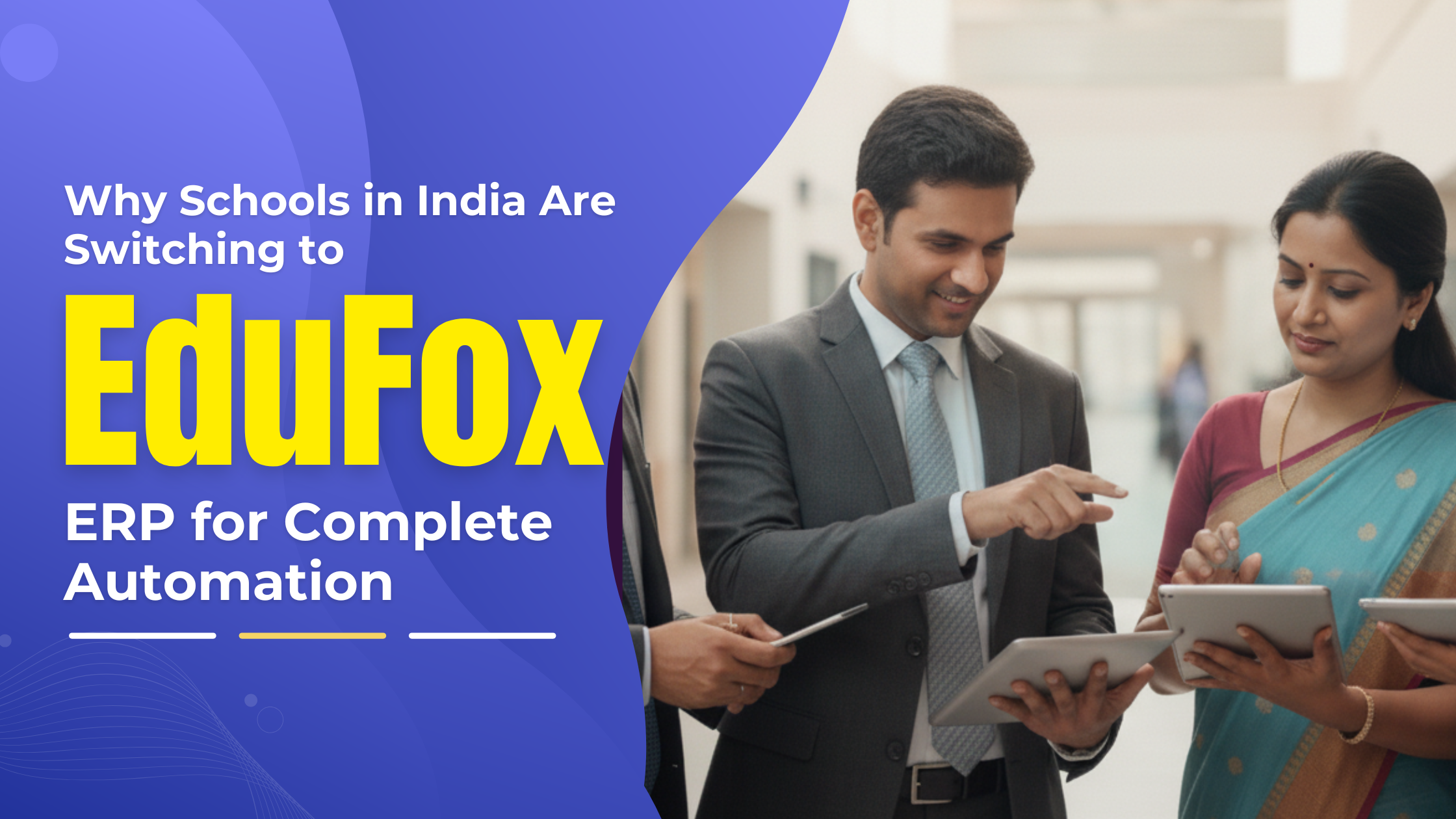 Why Schools in India Are Switching to EduFox ERP for Complete Automation